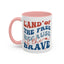 4th of July Mug - Land of The Free Because of The Brave