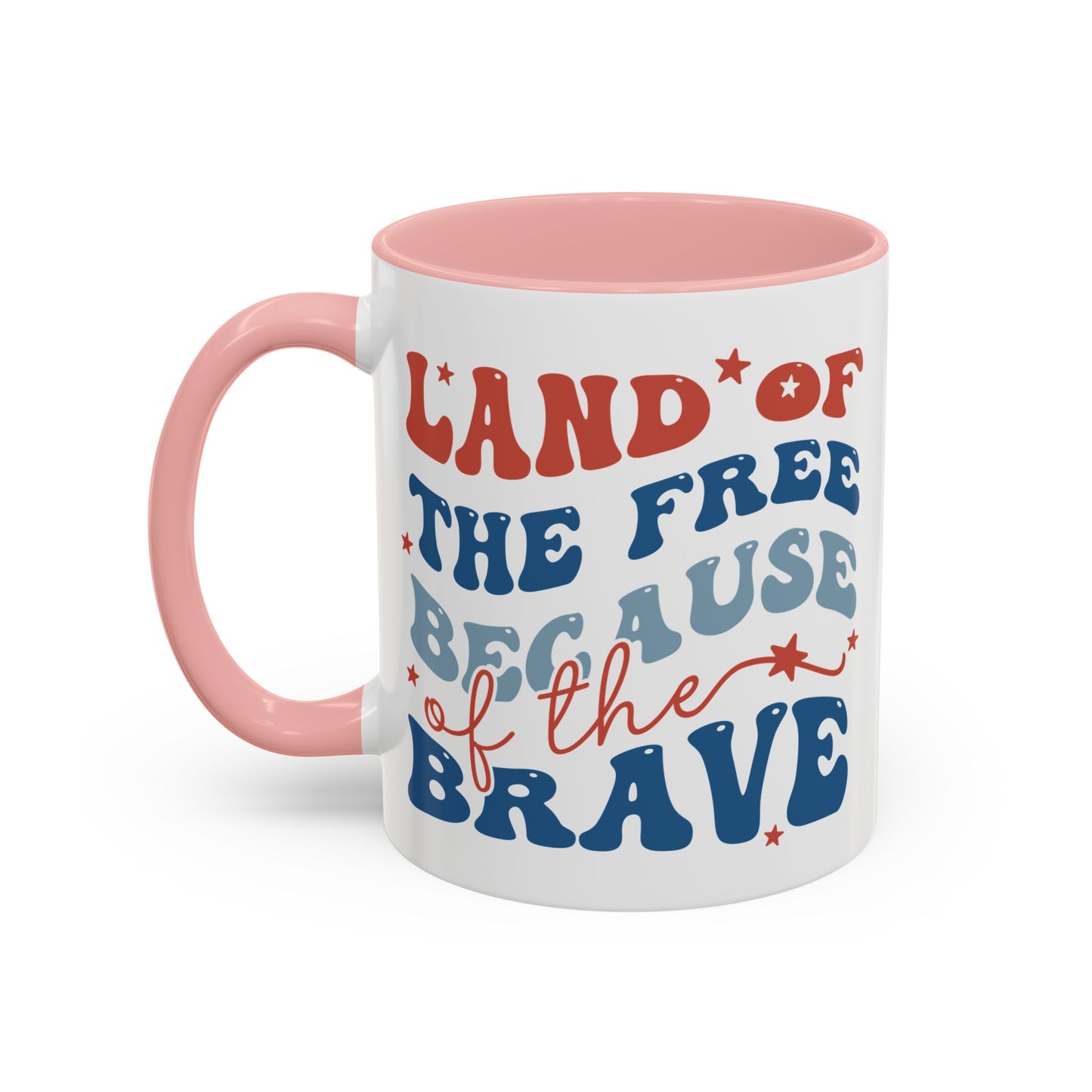 4th of July Mug - Land of The Free Because of The Brave