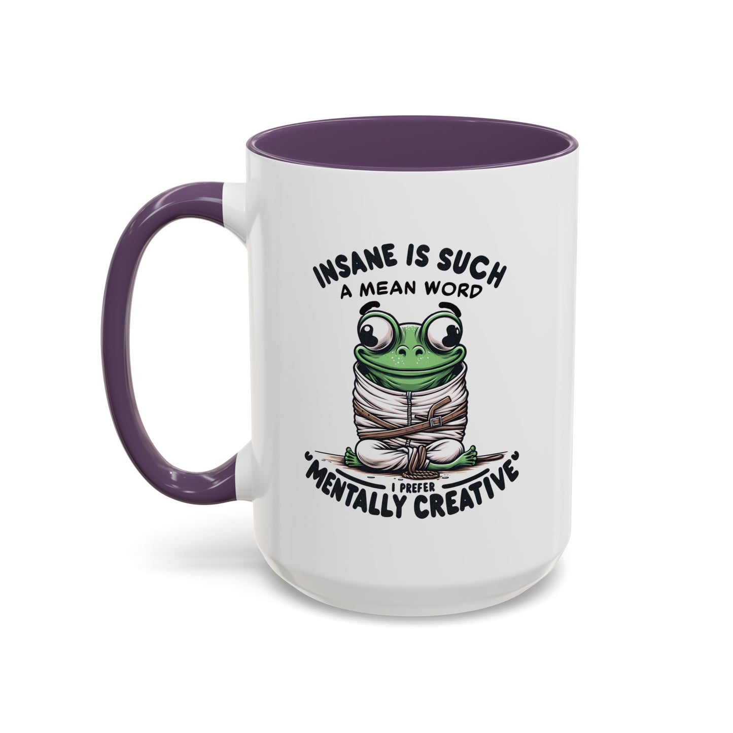 Humor Mug - Insane is Such a Mean Word