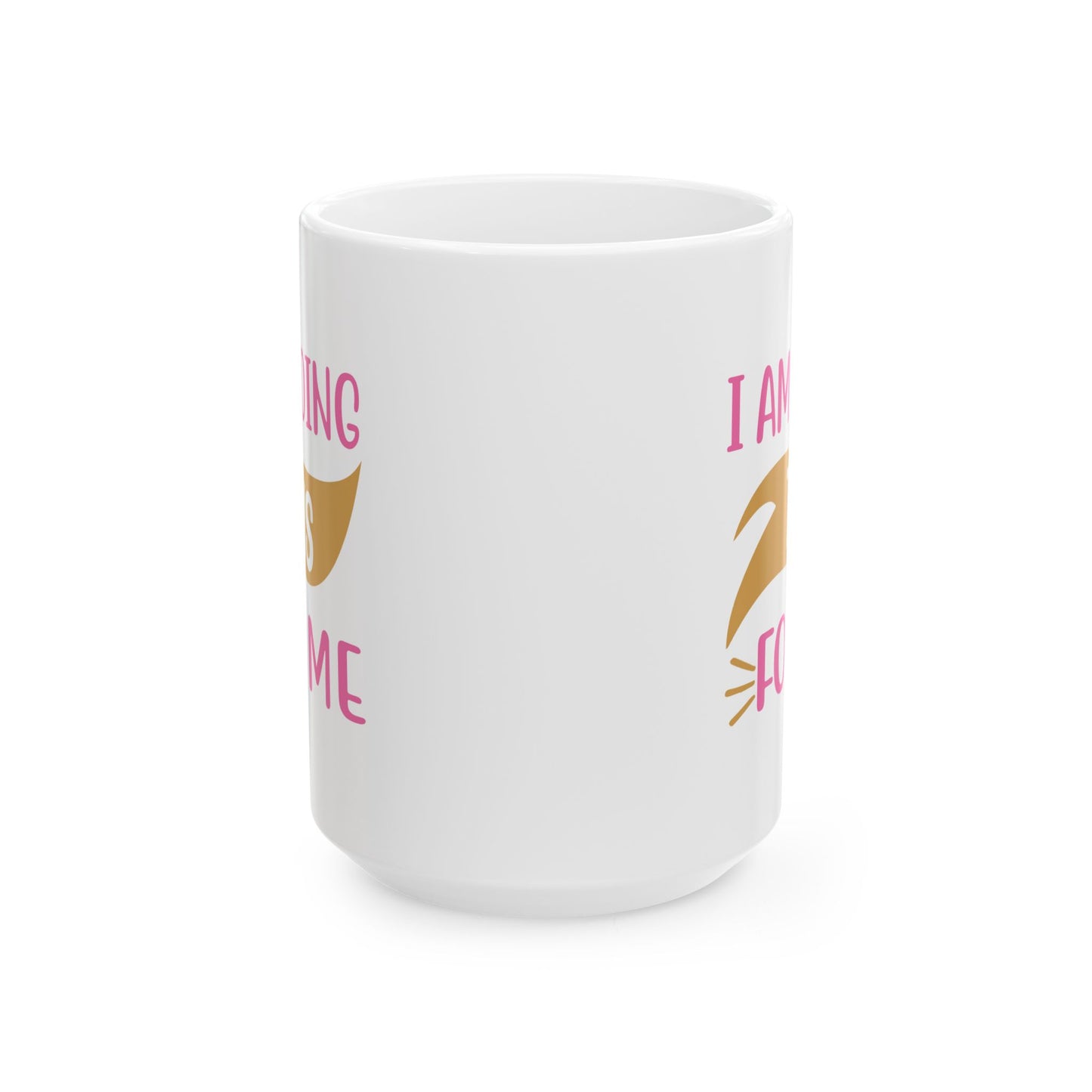 Motivation Mug - I Am Doing This For Me