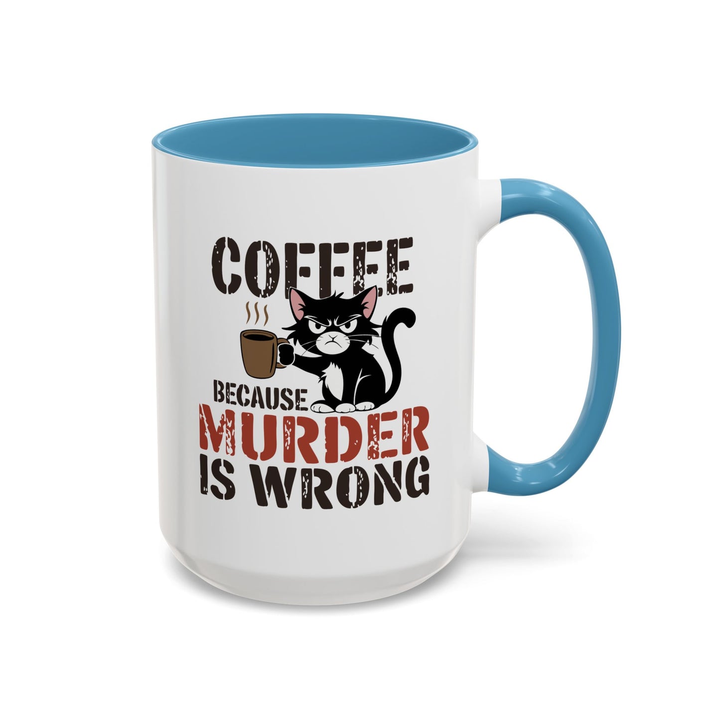 Humor Mug -  Coffee Because Murder is Wrong