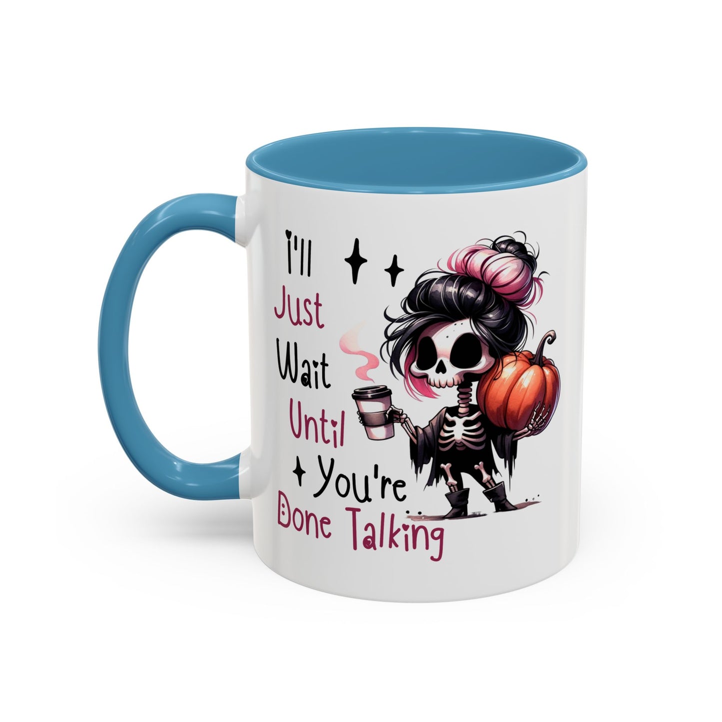 Humor Mug - I'll Just Have To Wait