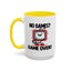 Humor Mug - No Games