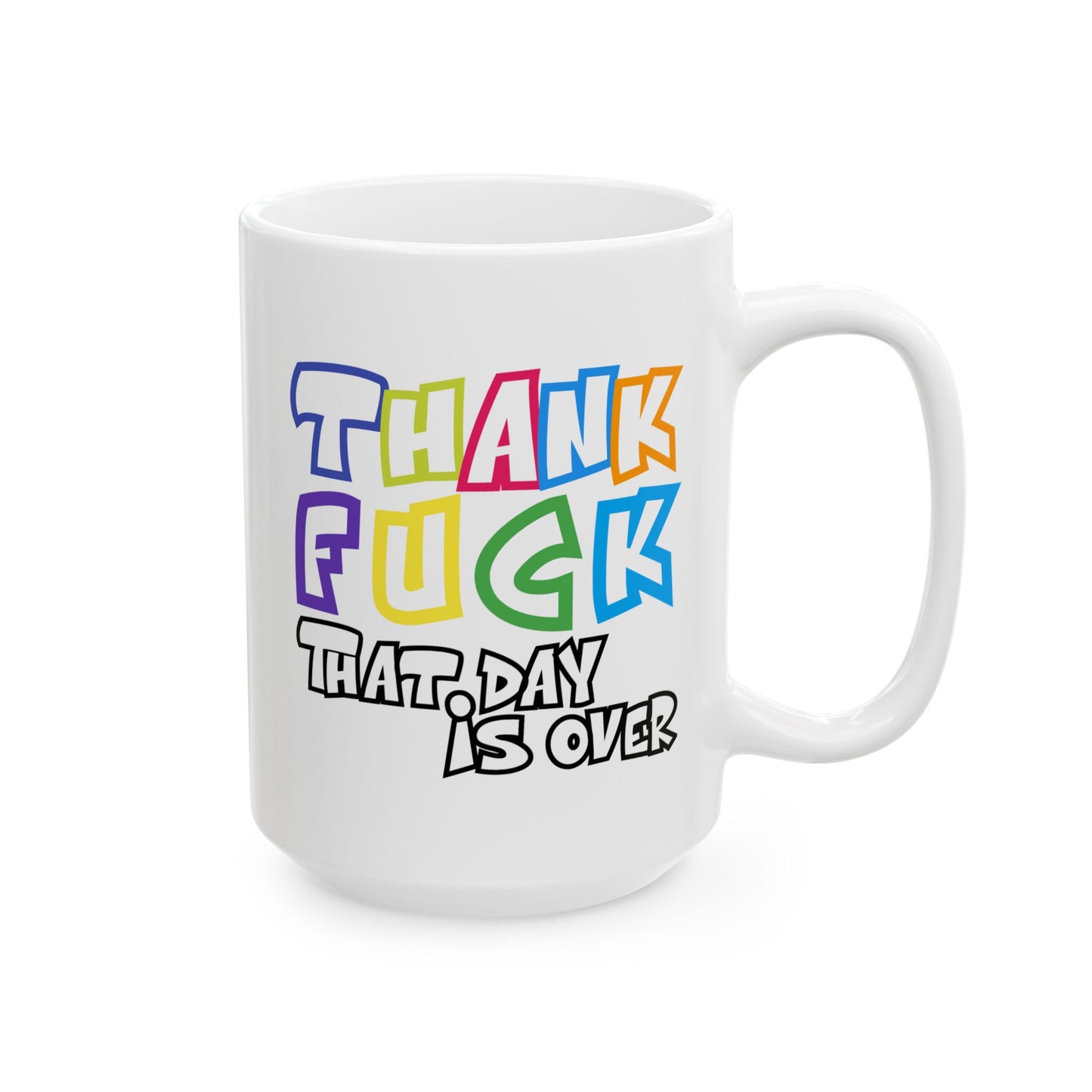 Adult Mug - Thank Fuck That Day is Over