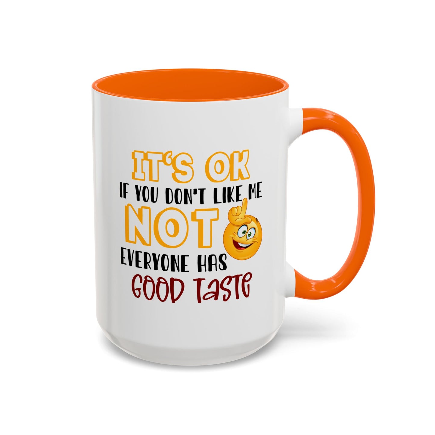 Humor Mug - It's Ok If You Don't Like Me