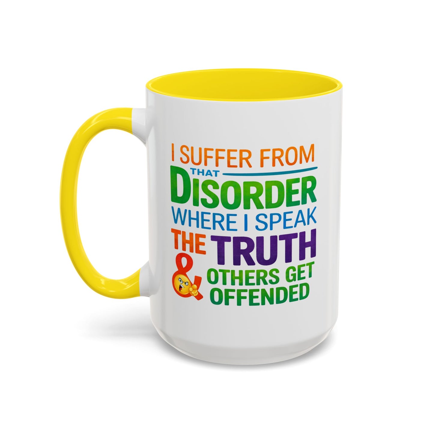 Humor Mug - I Suffer From That Disorder