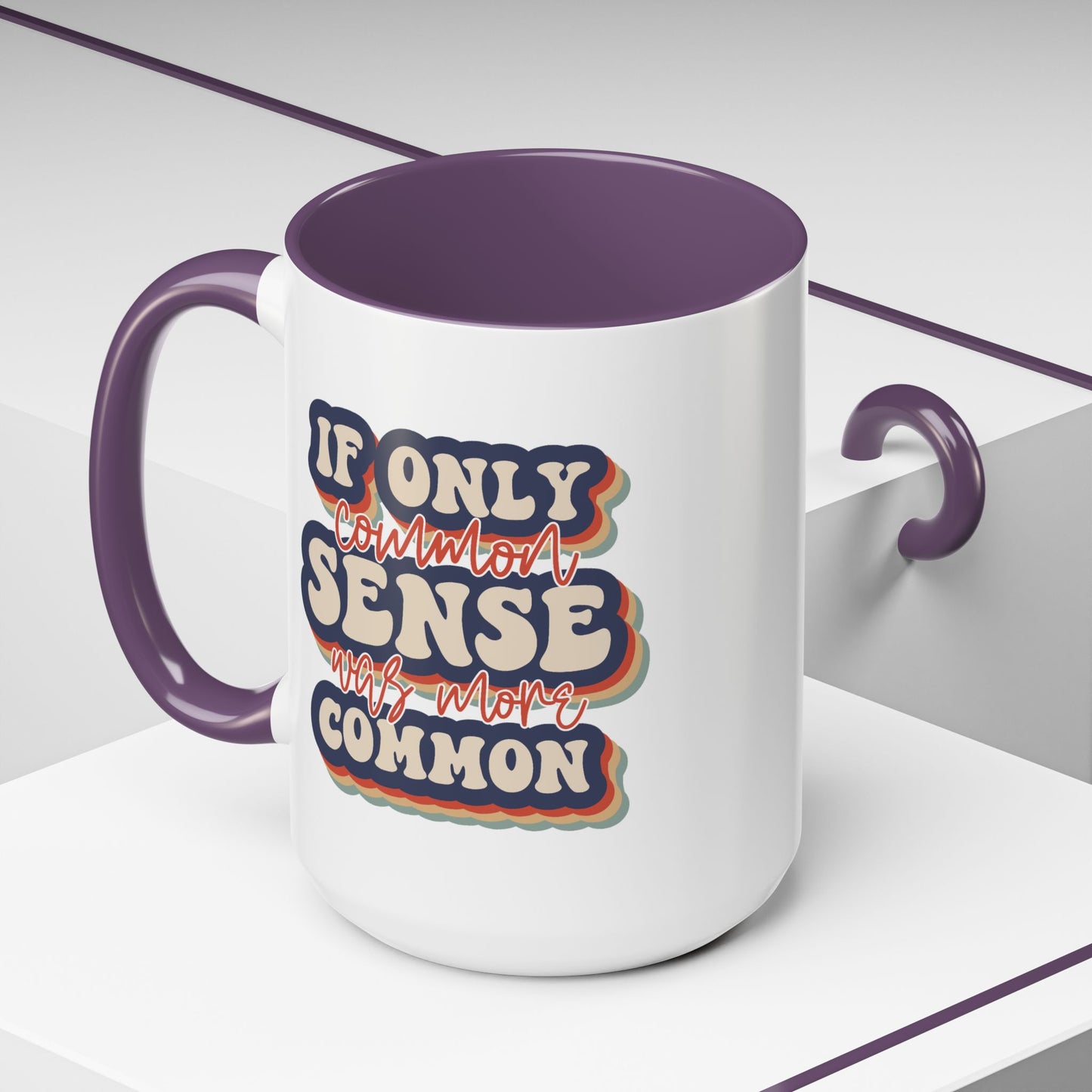 Humor Mug - If Only Common Sense Was More Common