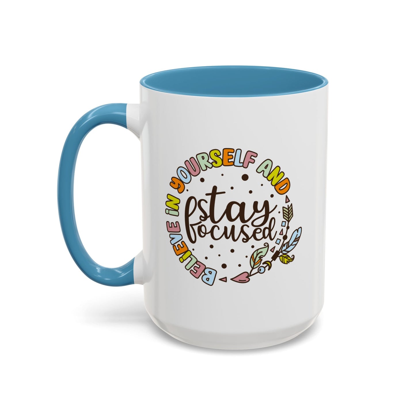 Motivation Mug - Believe in Yourself and Stay Focused