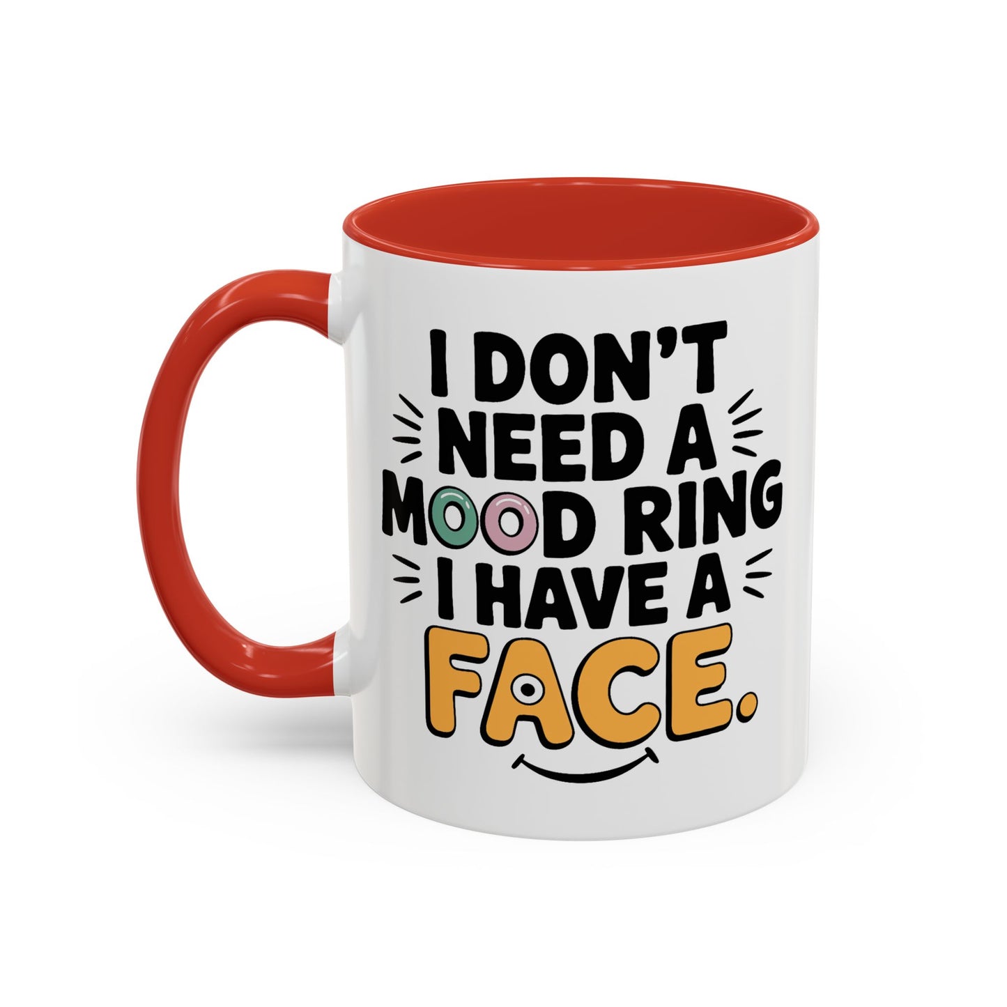 Humor Mug - I Don't Need a Mood Ring