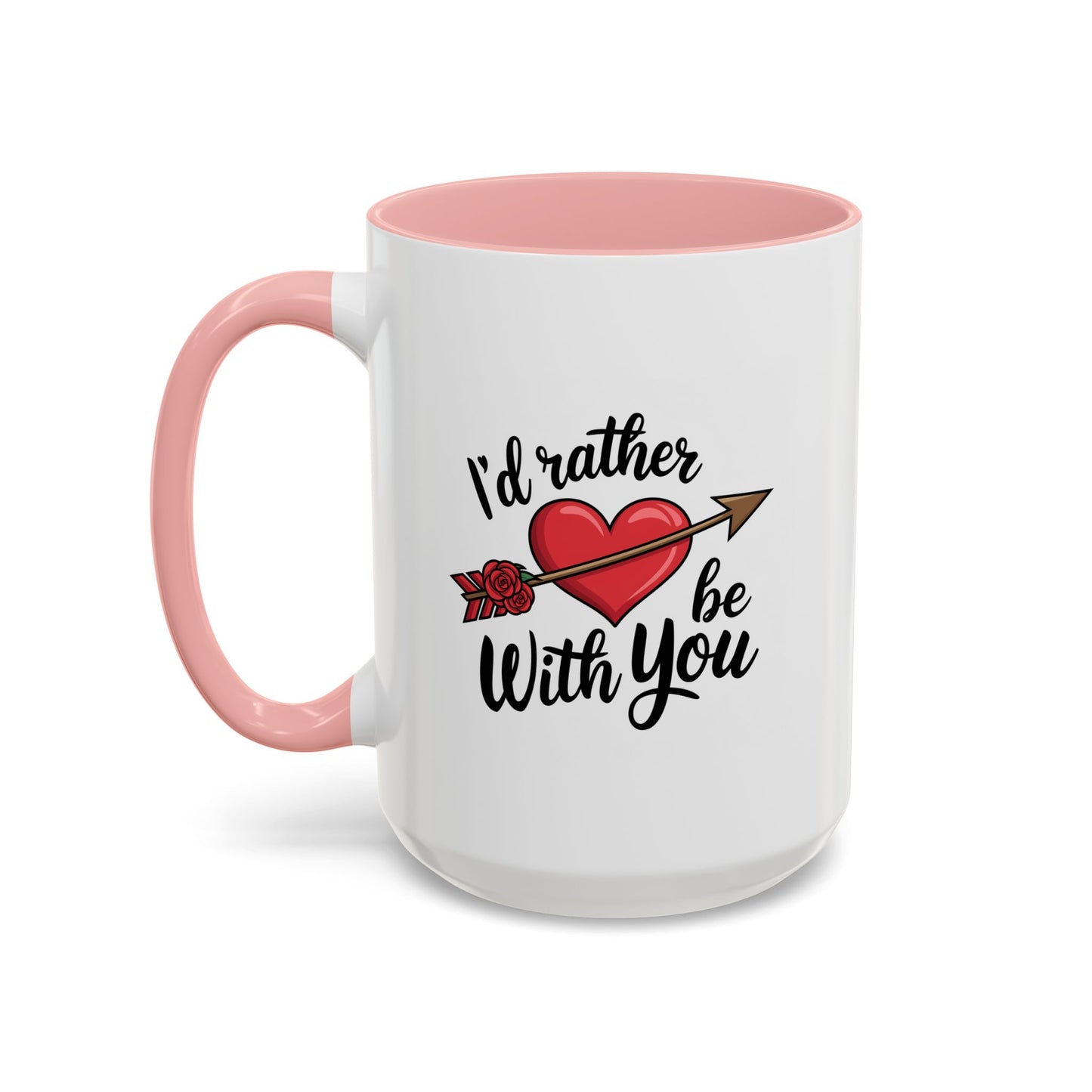 Valentine's Day Mug - I'd Rather Be With You
