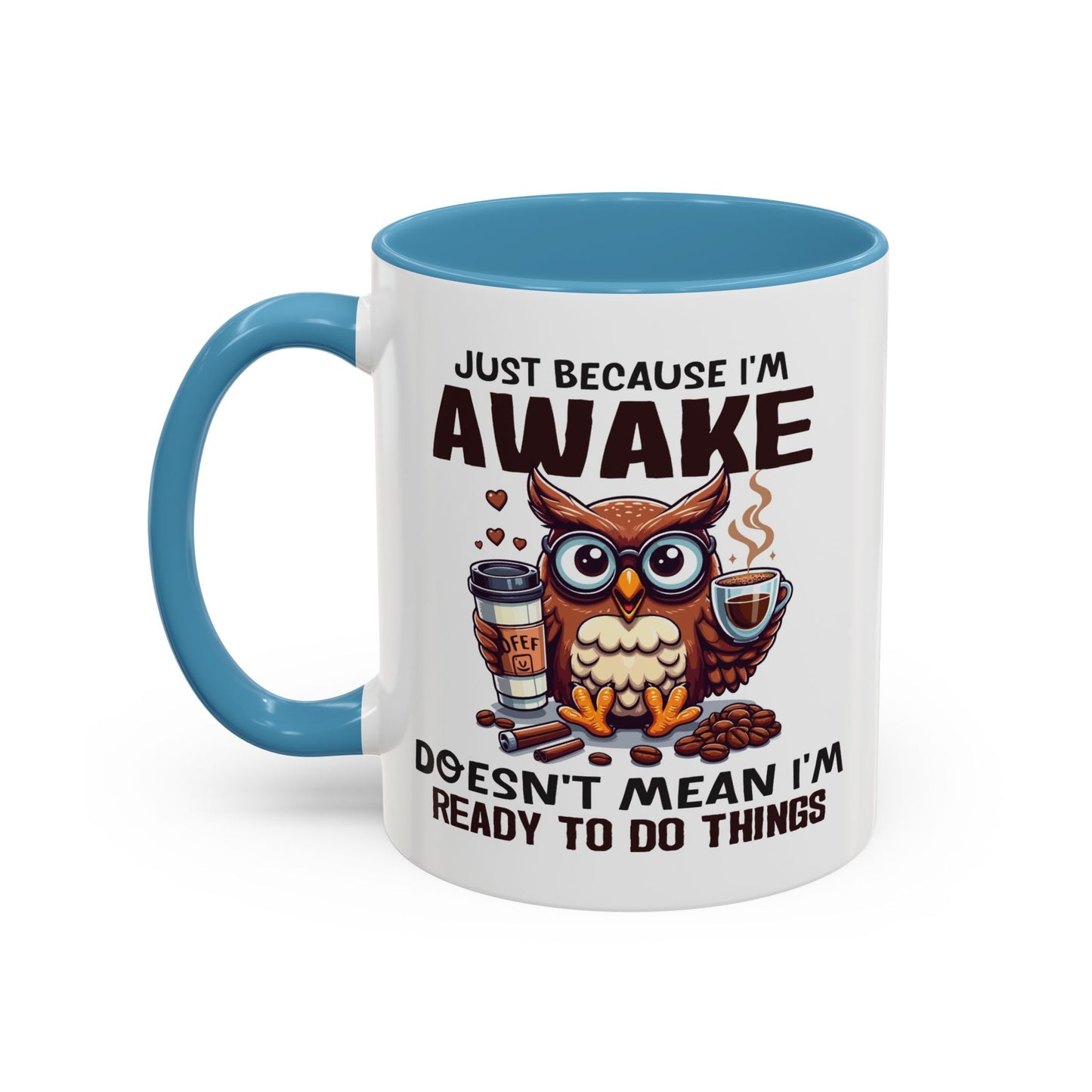 Humor Mug - Just Because I'm Awake