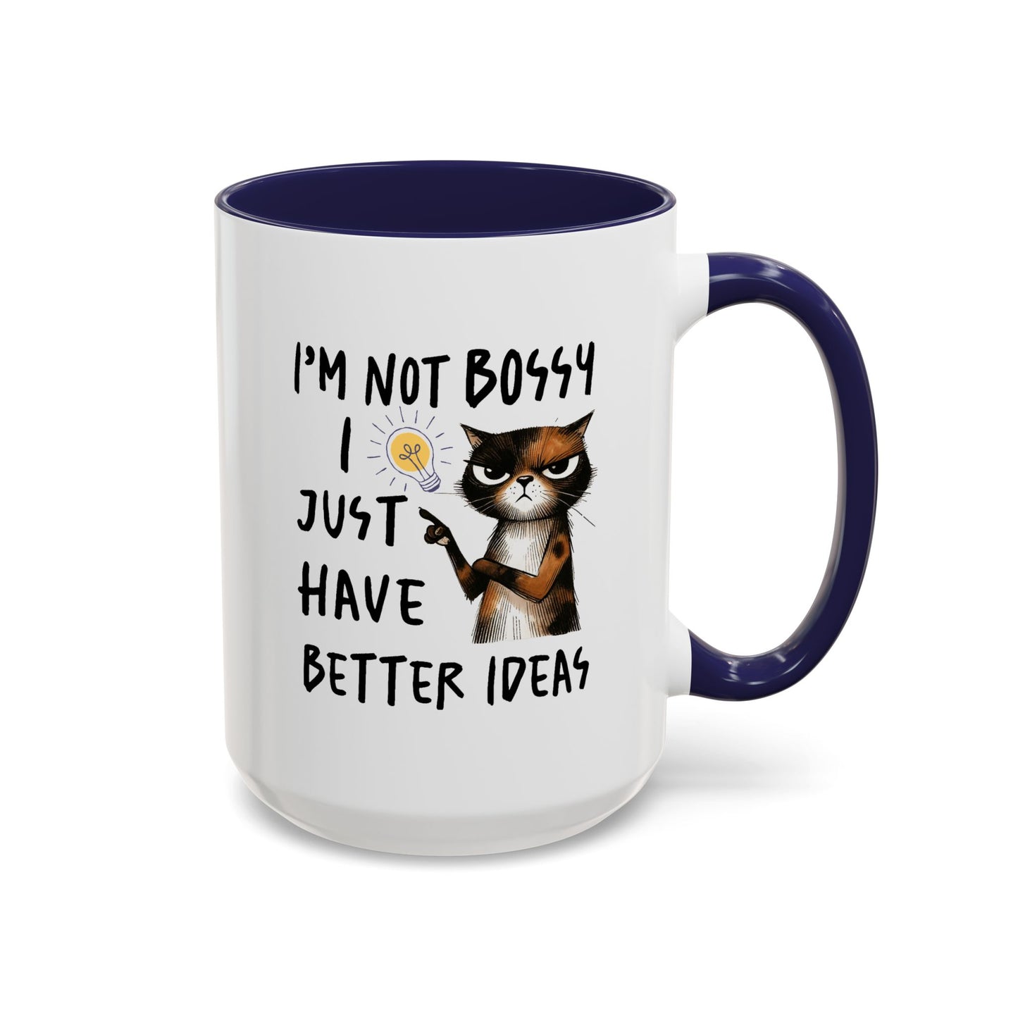 Humor Mug -I'm Not Bossy I Just Have Better Ideas