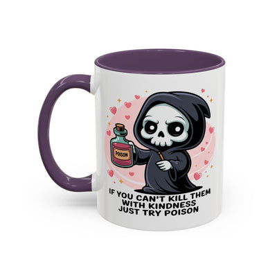 Adult Mug - If You Can't Kill Them With Kindness