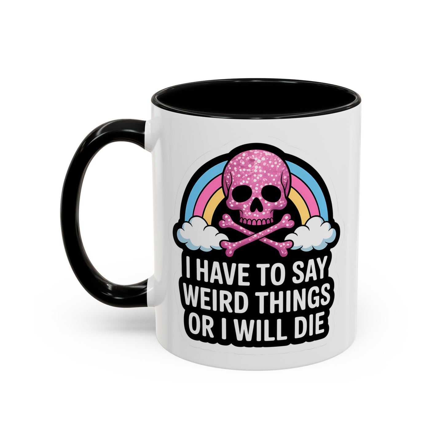 Halloween Mug - I Have To Say Weird Things Or