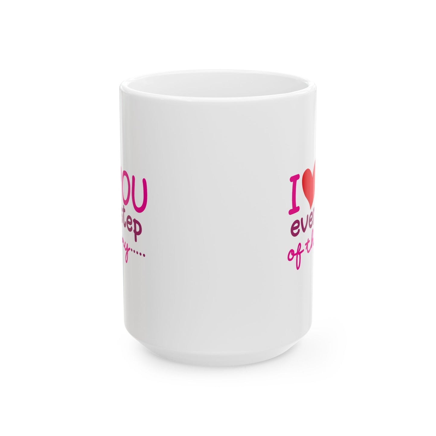 Valentine's Day Mug - I Love You Every Step