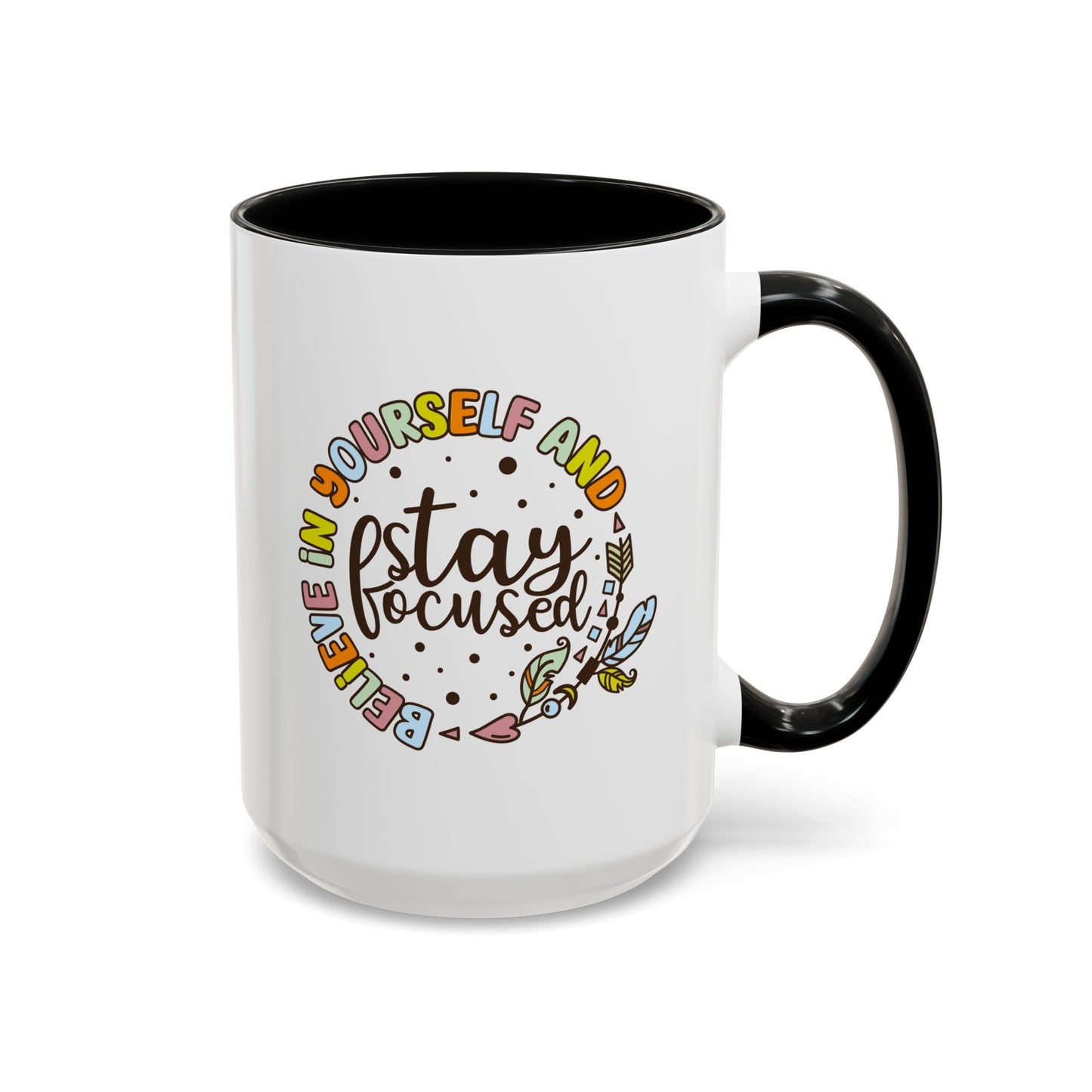 Motivation Mug - Believe in Yourself and Stay Focused