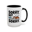 Animal Mug - Sorry, Not Sorry