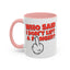 Adult Mug - Who Said I Don't Lift a Finger