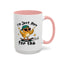 Humor Mug - I'm Just Here For The Chicks