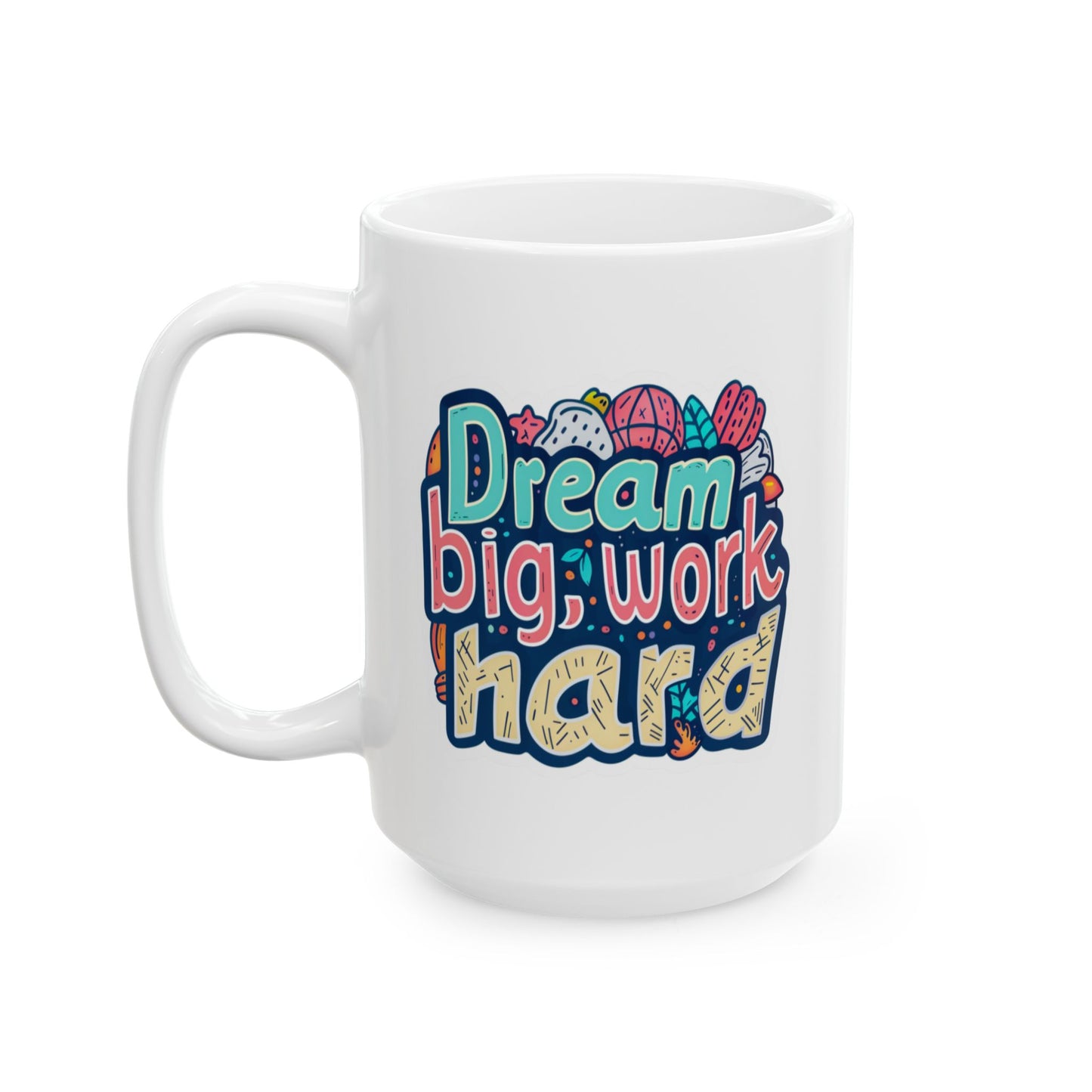 Motivation Mug - Dream Big Work Hard 1