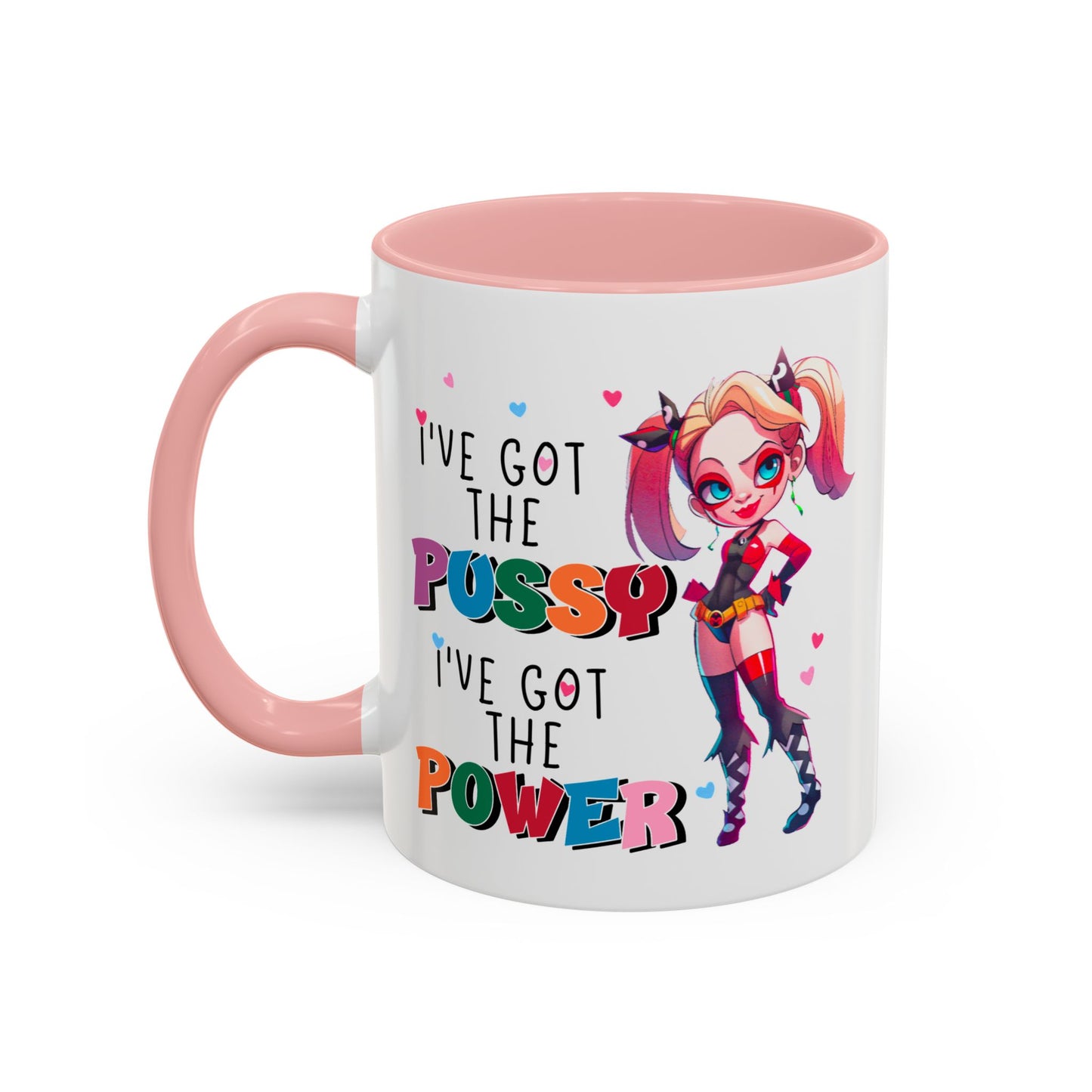 Adult Mug - I've Got The Pussy I've Got The Power