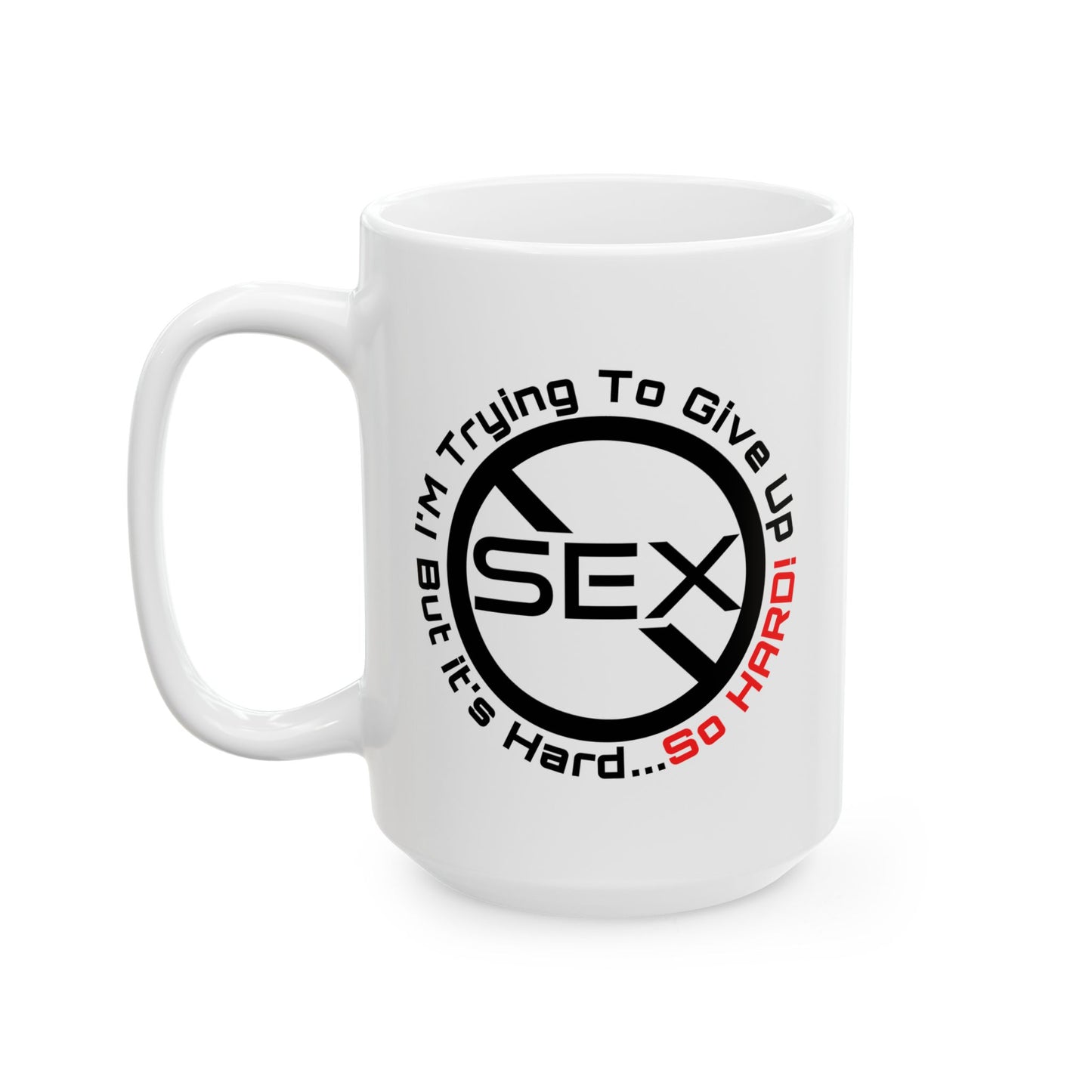 Adult Mug - I'm Trying To Give Up Sex