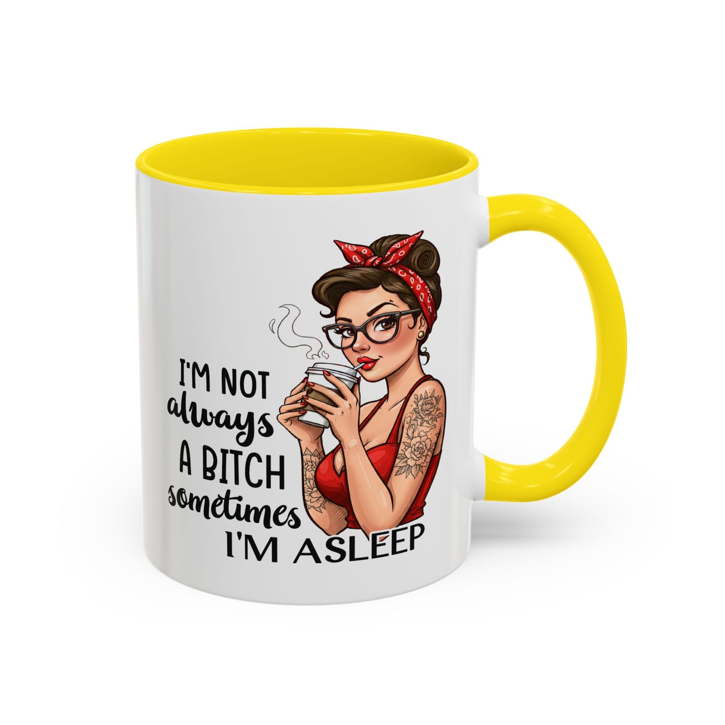 Humor Mug - I'm Not Always a Bitch
