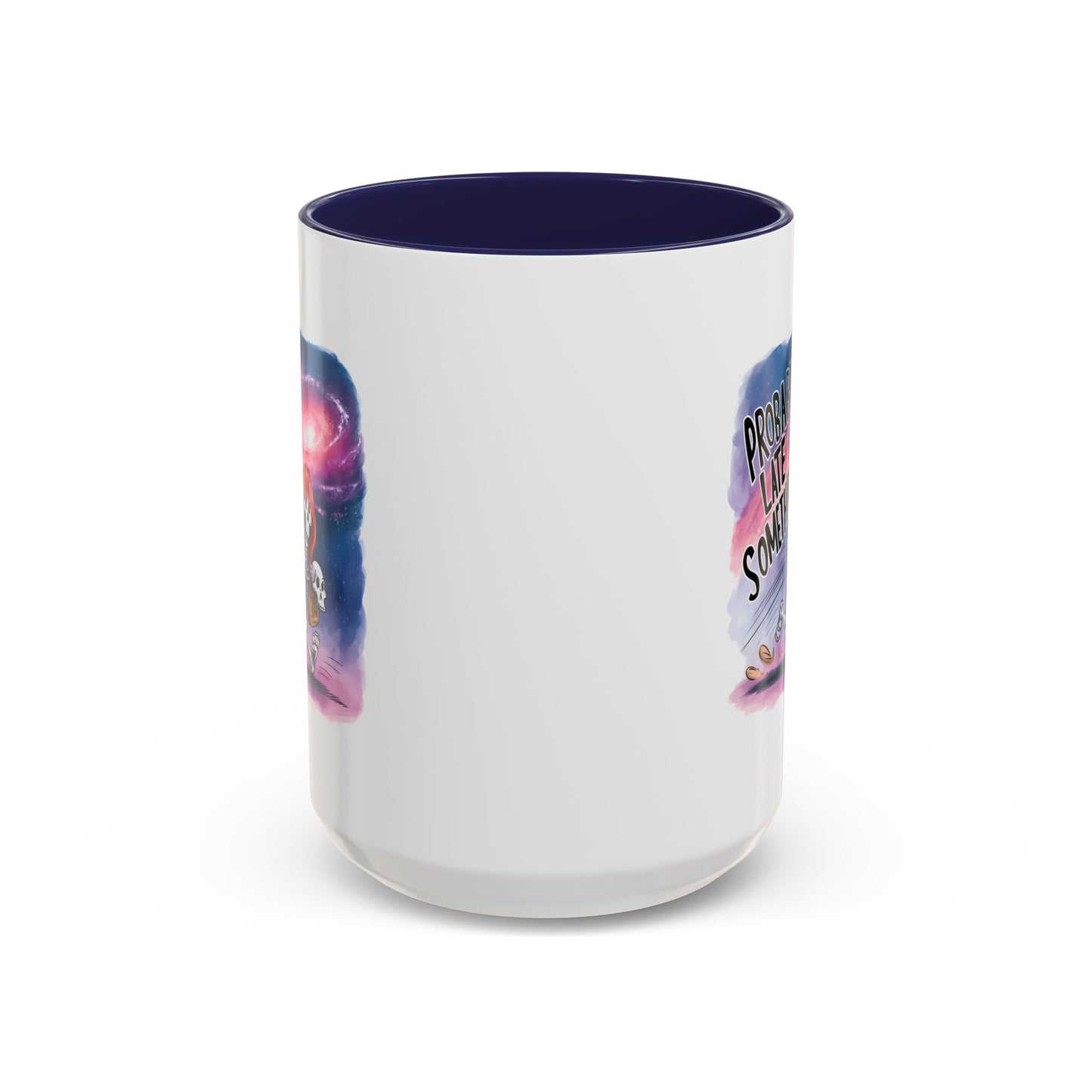 Humor Mug - Probably Late For Something