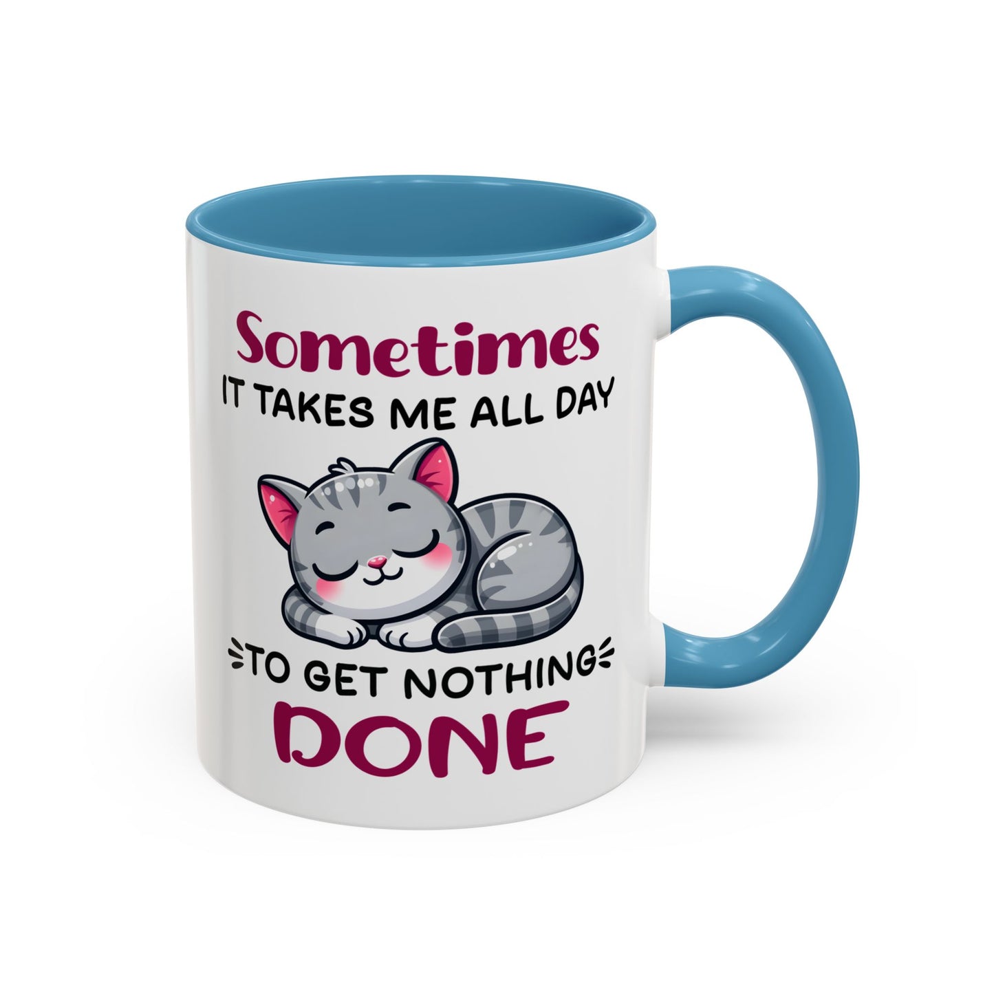 Humor Mug - Sometimes It Takes Me All Day
