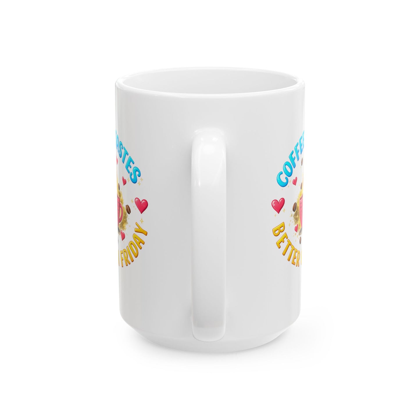 Humor Mug - Coffee Tastes Better on Friday