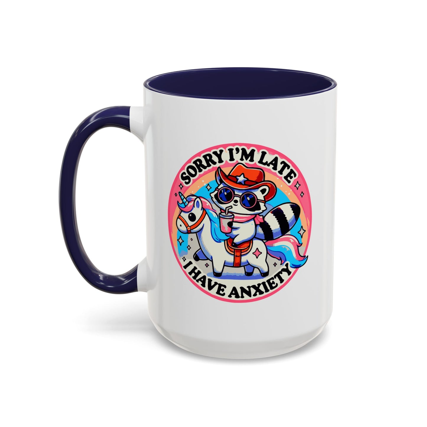 Humor Mug - Sorry I'm Late I Have Anxiety