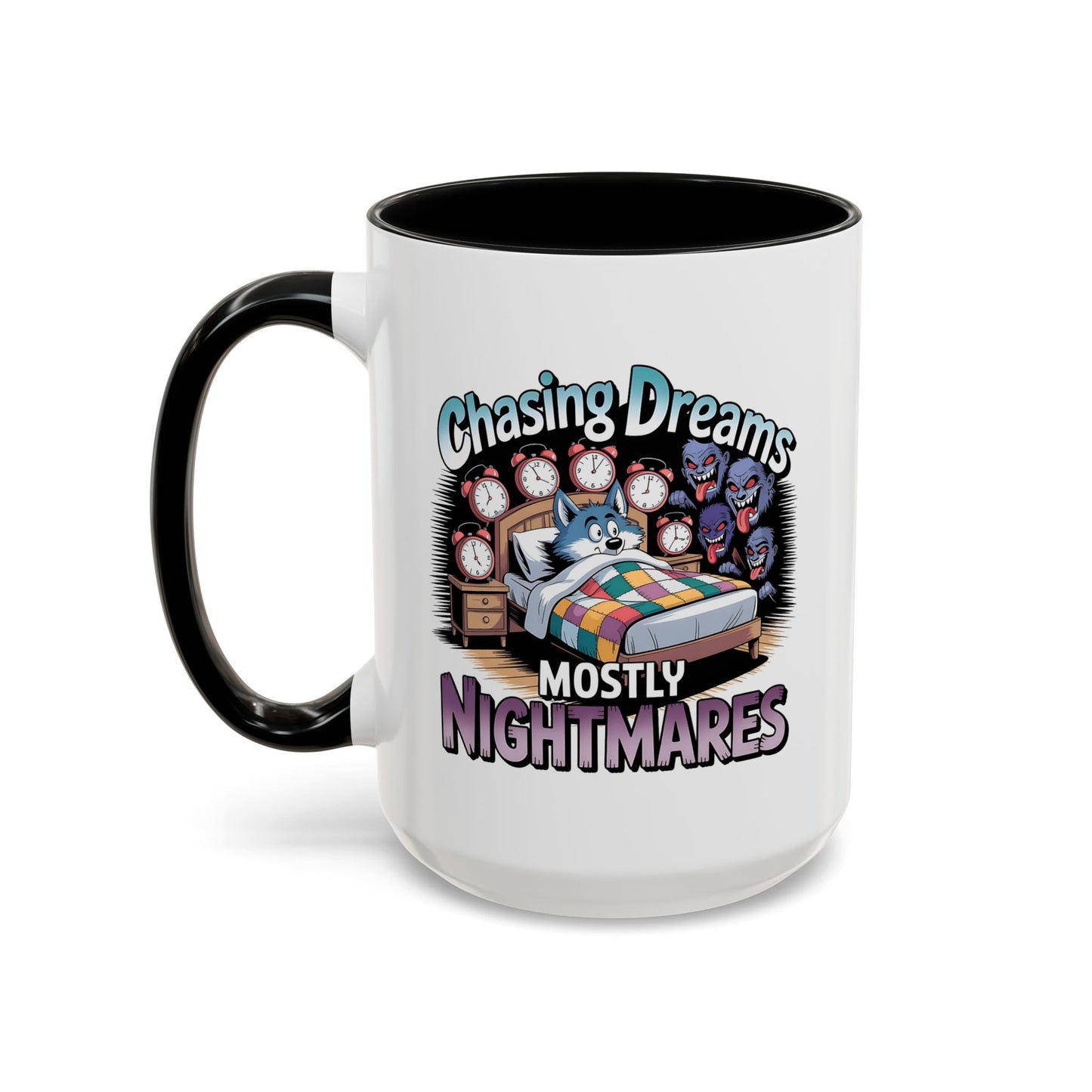 Humor Mug - Chasing Dreams Mostly Nightmares