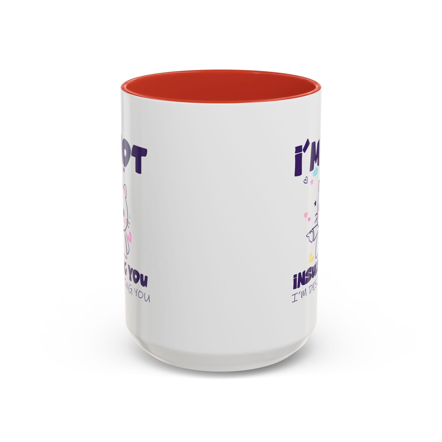 Humor Mug - I'm Not Insulting You