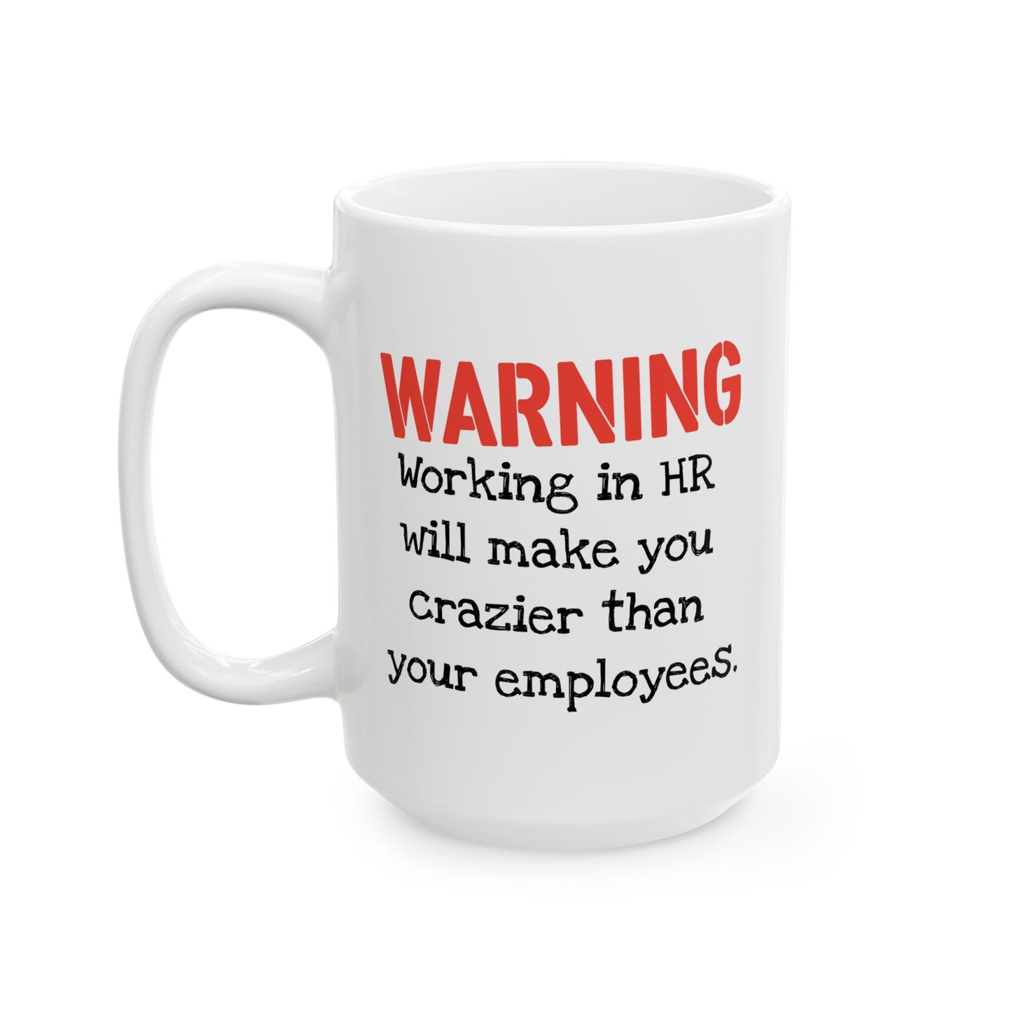 Office Mug - Warning Working in HR