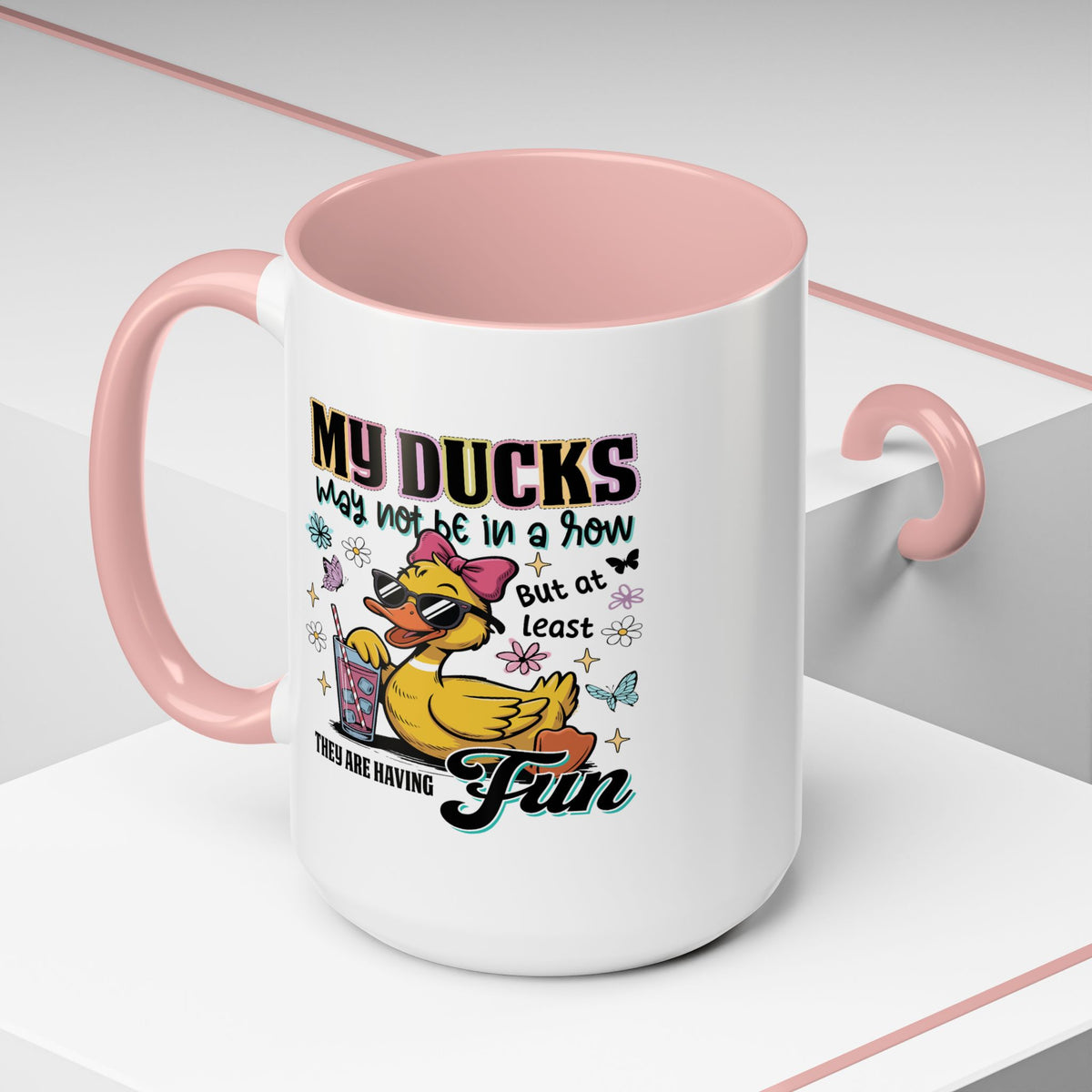 Humor Mug - My Ducks May Not Be In a Row
