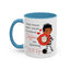 Humor Mug - I Don't Know What I Would Do Without Coffee