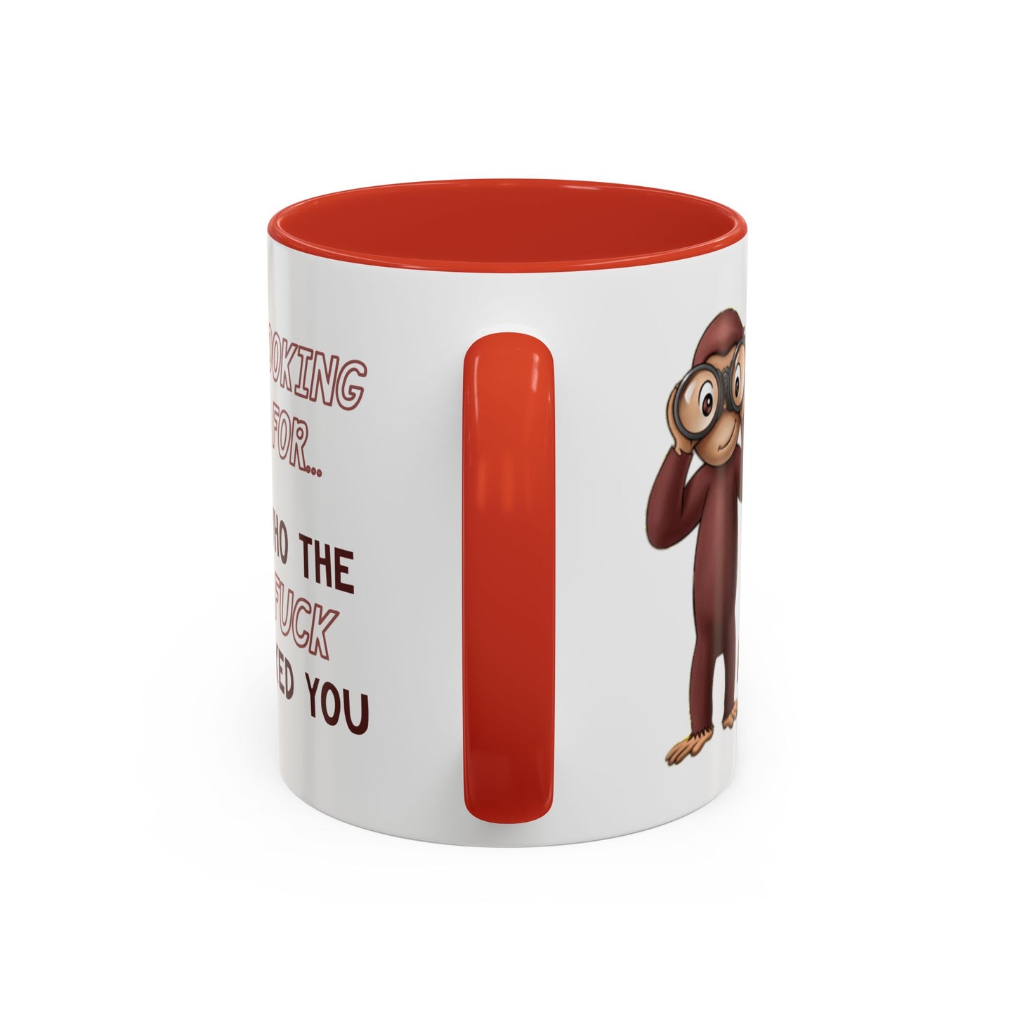 Adult Mug - Looking For Who The Fuck Asked You