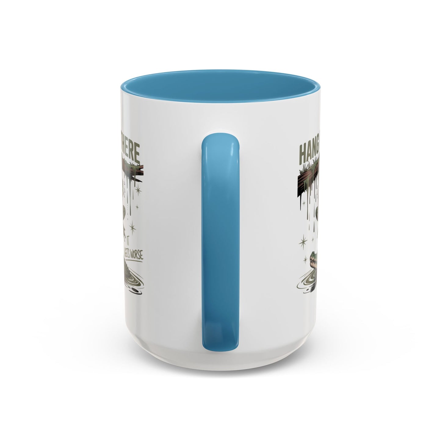 Humor Mug - Hang In There It Gets Worse