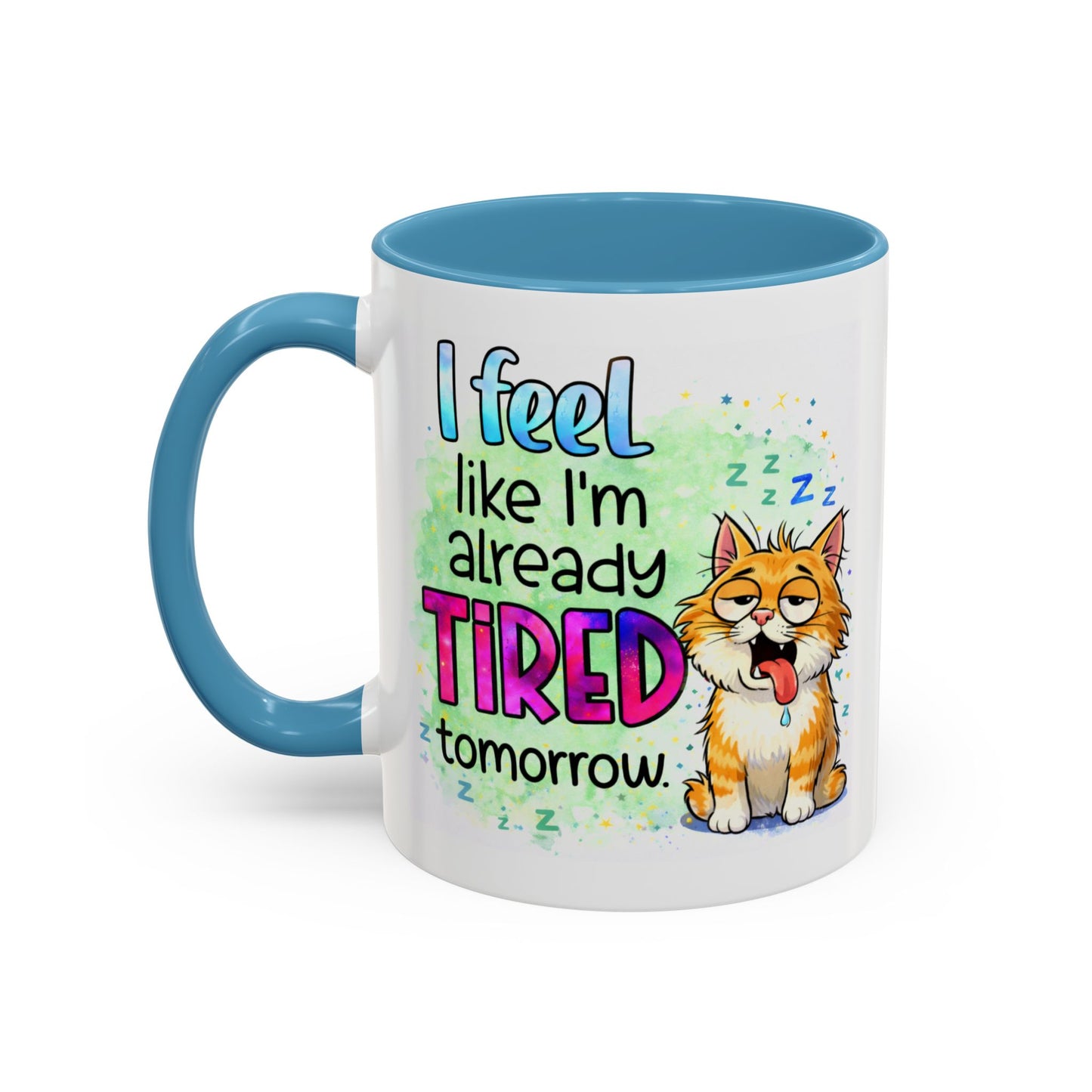 Humor Mug - I Feel Like I'm Already Tired Tomorrow