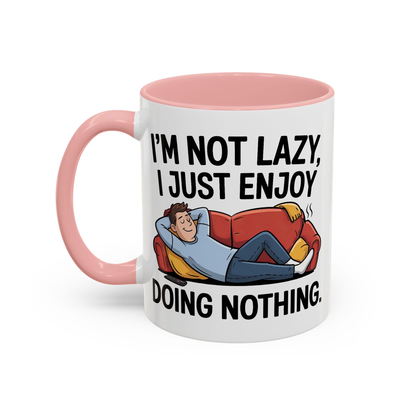 Humor Mug - I'm Not Lazy I Just Enjoy Doing Nothing