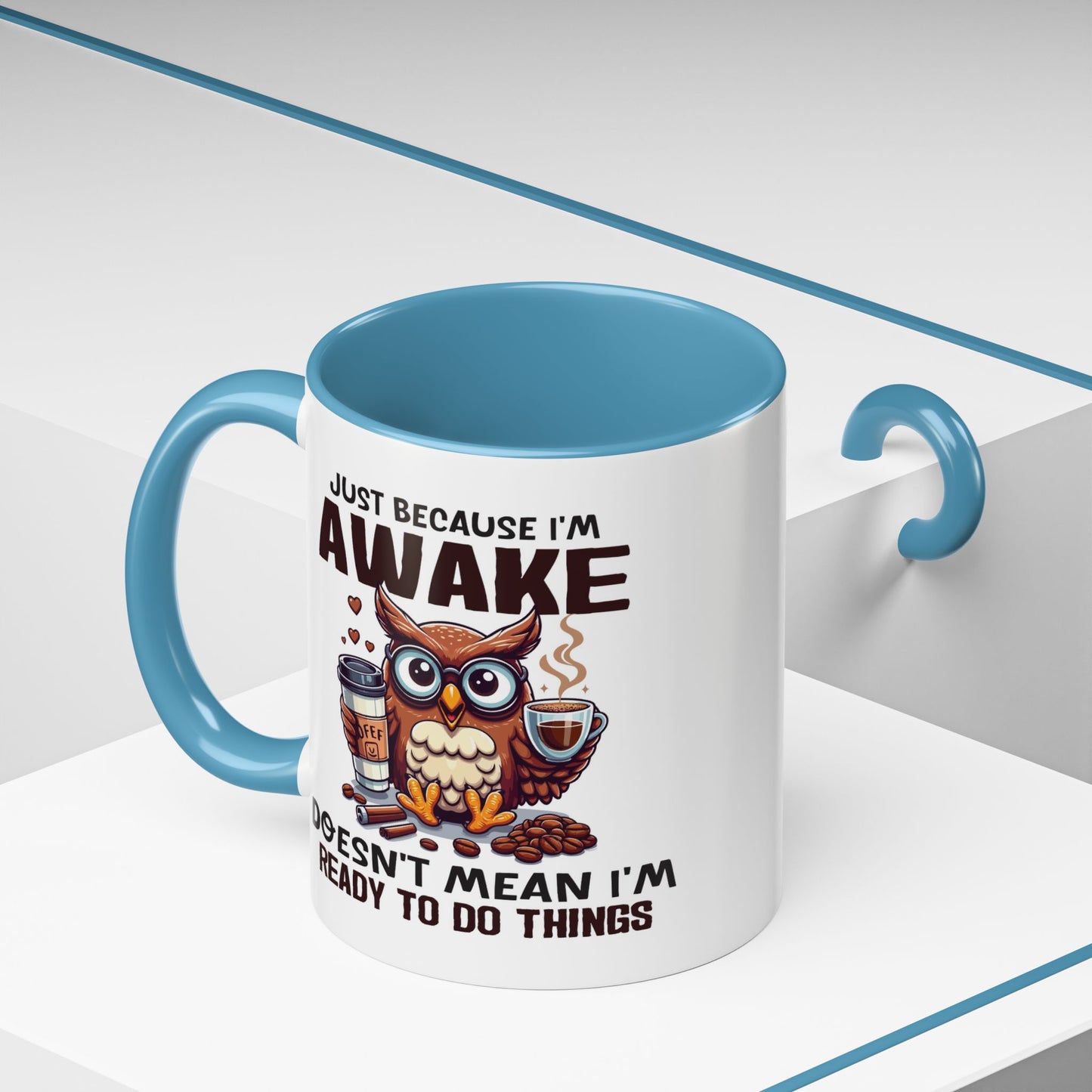 Humor Mug - Just Because I'm Awake
