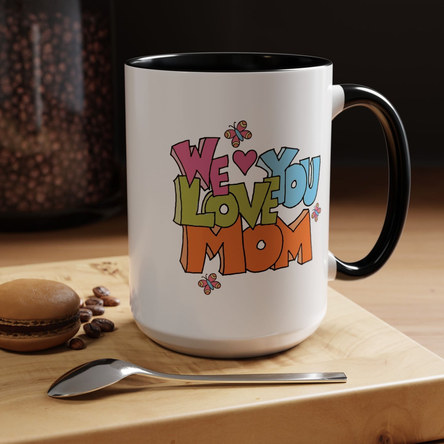 Mother's Day Mug - We Love You Mom