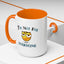 Humor Mug - I'm Not For Everyone