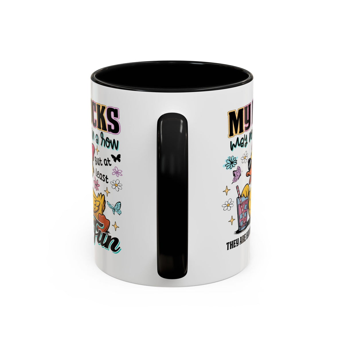 Humor Mug - My Ducks May Not Be In a Row
