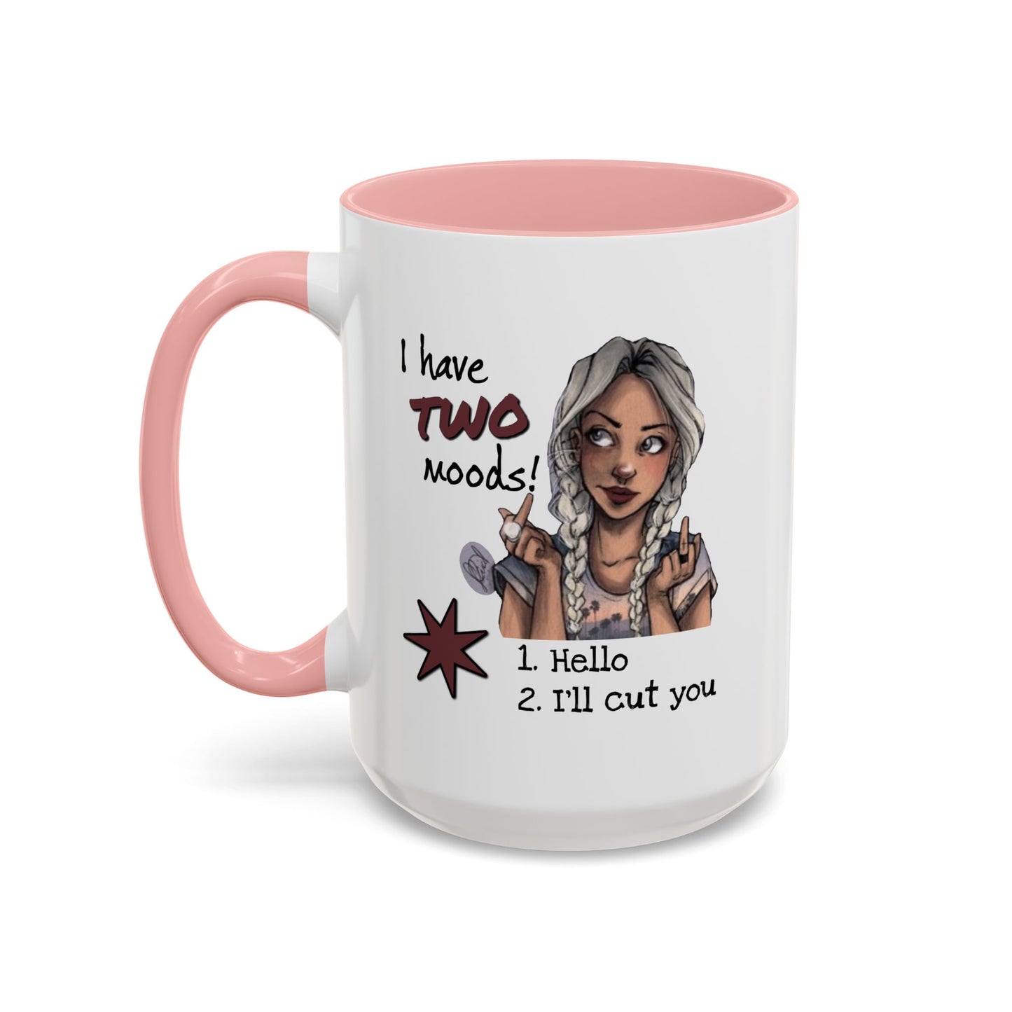 Humor Mug - I Have Two Moods