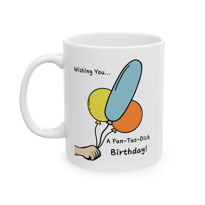 Birthday Mug - Wishing You a Fan-Tas-Dick Birthday!
