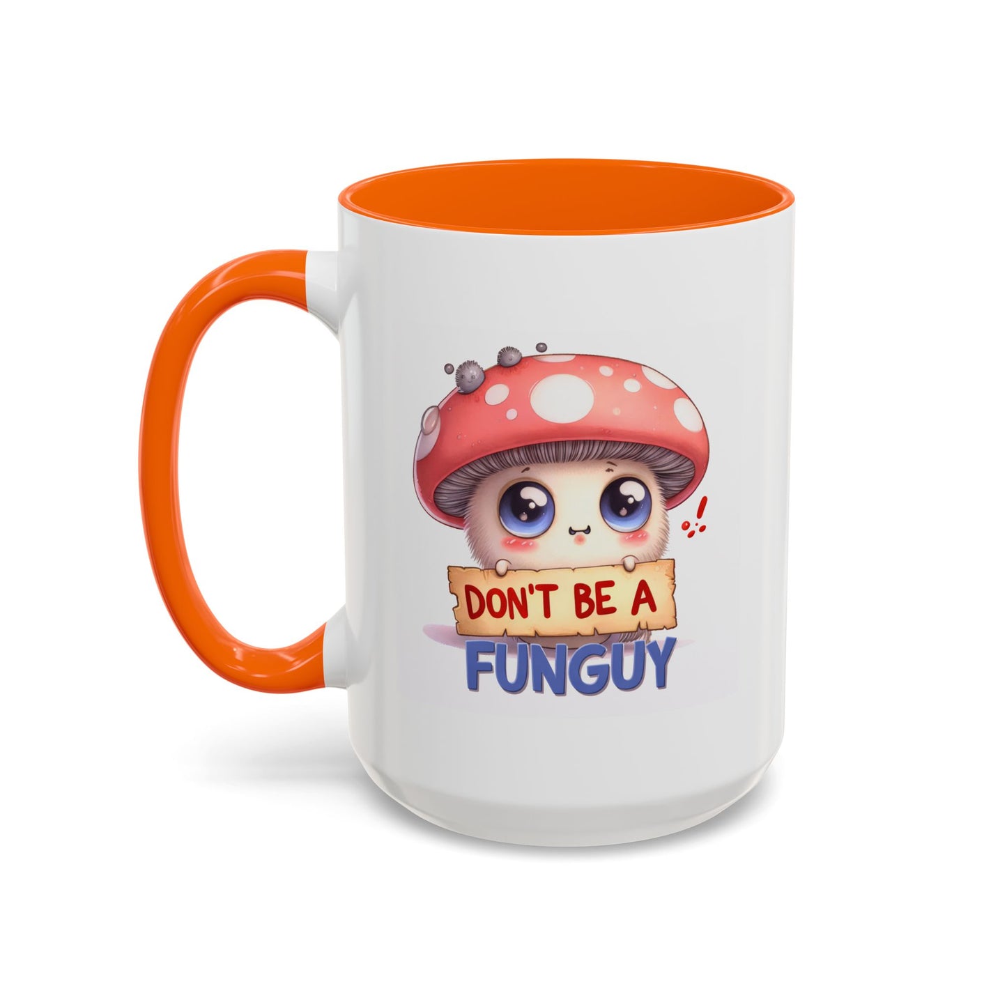 Humor Mug - Don't Be a Funguy
