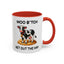 Humor Mug - Moo B*tch Get Out of the Way