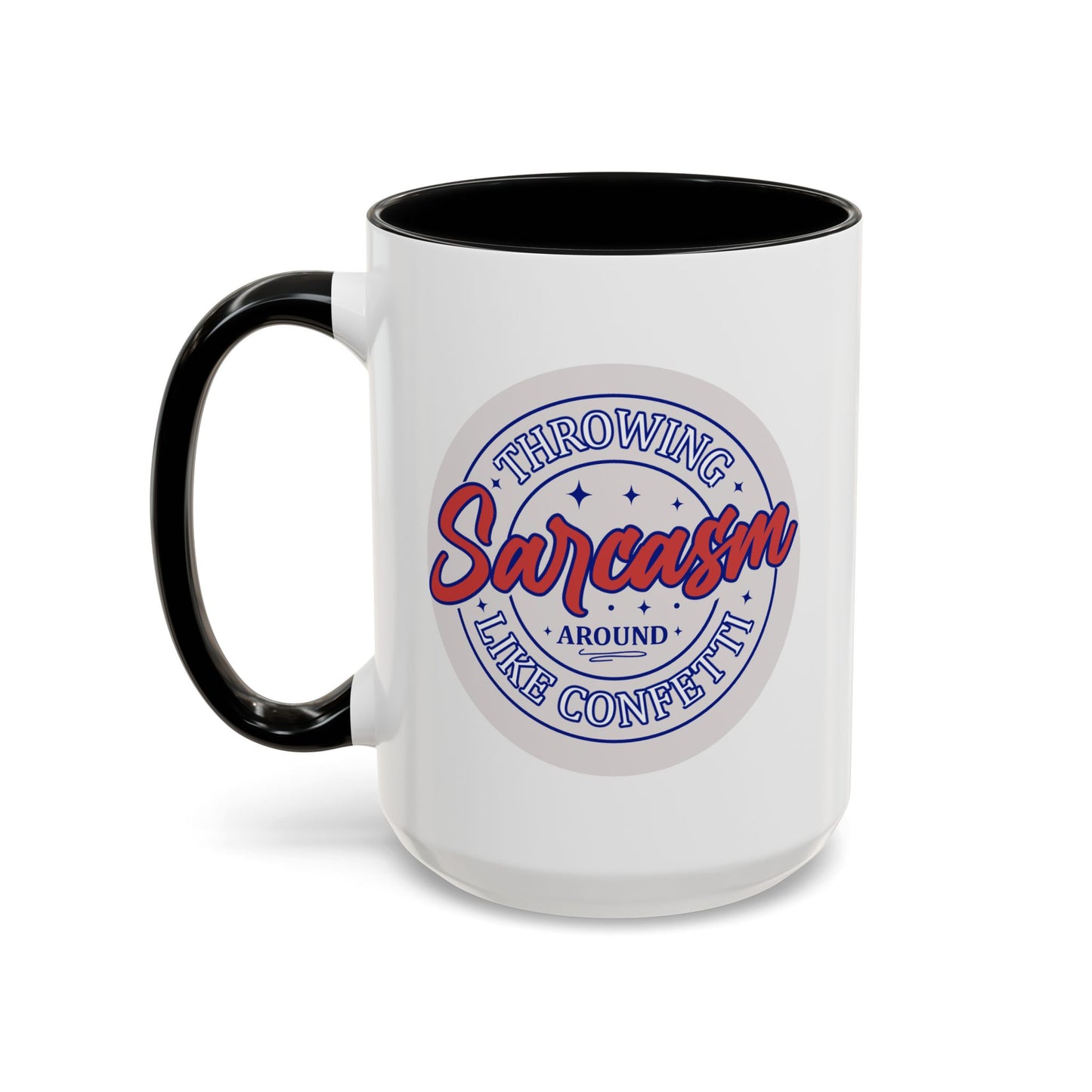Humor Mug - Throwing Sarcasm Around Like Confetti