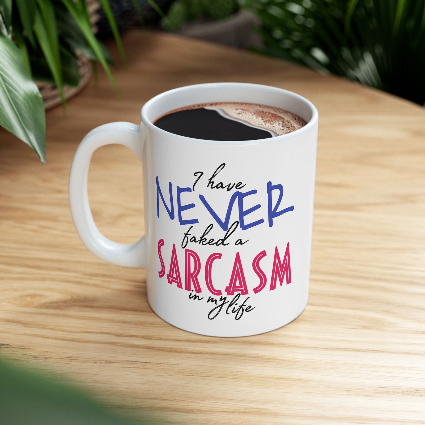 Adult Mug - I Have Never Faked A Sarcasm